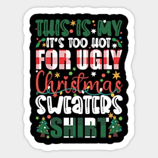 This Is My It's Too Hot For Ugly Christmas Sweaters Sticker